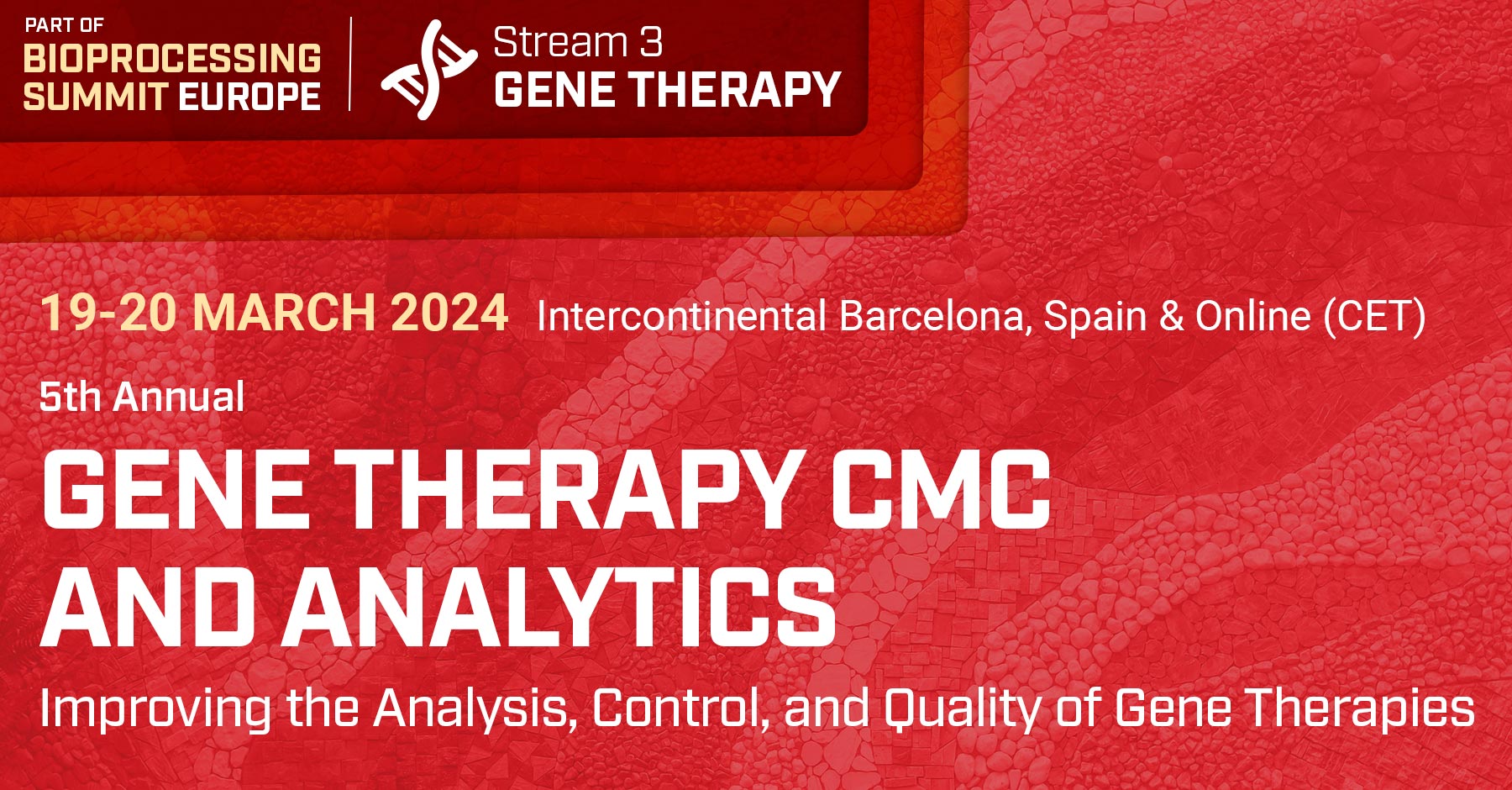 Gene Therapy CMC and Analytics Bioprocessing Summit Europe 1820 March 2025